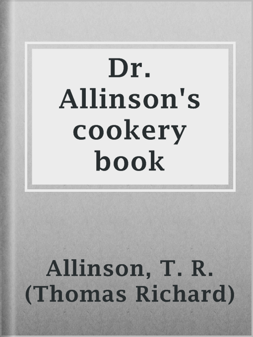 Title details for Dr. Allinson's cookery book by T. R. (Thomas Richard) Allinson - Available